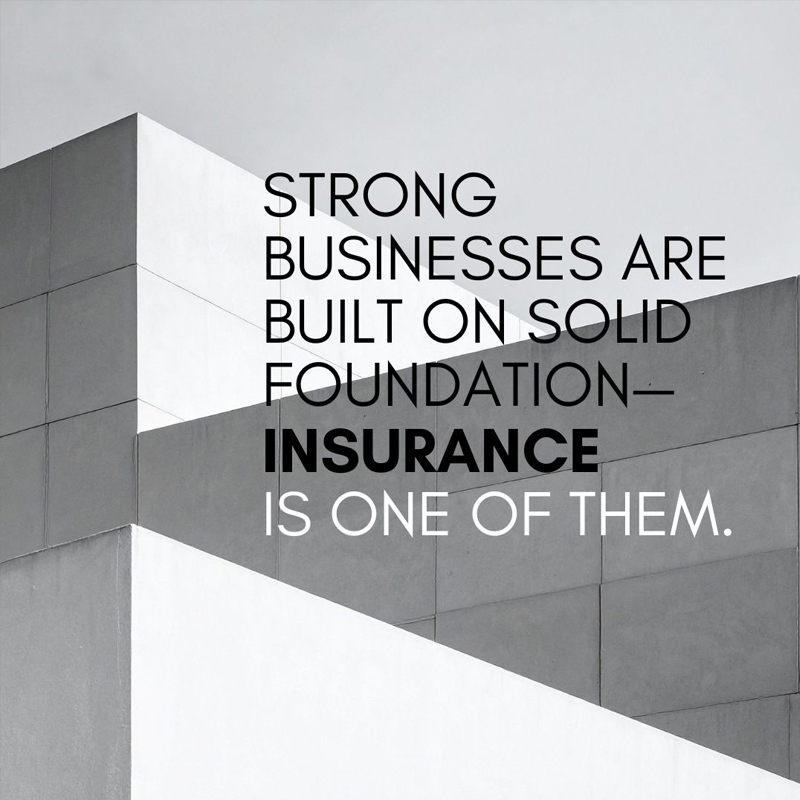 strong businesses are built on solid foundation - insurance is one of them